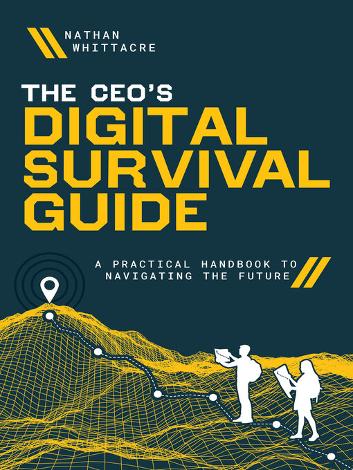 Title details for The CEO's Digital Survival Guide by Nathan Whittacre - Available